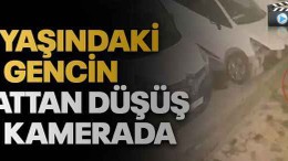 19 yaşındaki gencin 6. kattan düşüş anı kamerada